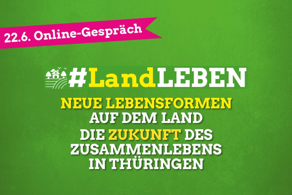 #LandLEBEN | Neue Lebensformen auf dem Land – die Zukunft des Zusammenlebens in Thüringen | 22.6.21